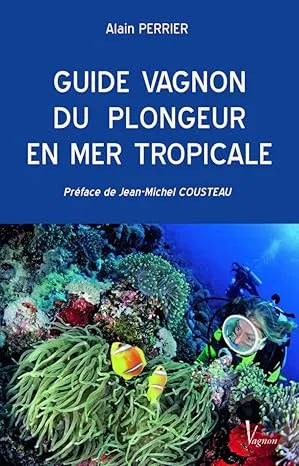 [2857255500] GUIDE VAGNON DU PLONGEUR EN MER TROPICALE